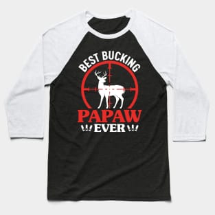 Best Bucking Papaw Ever Baseball T-Shirt